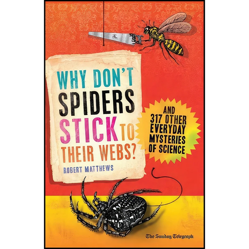 کتاب Why Don't Spiders Stick to Their Webs? اثر Robert Matthews انتشارات Oneworld Publications