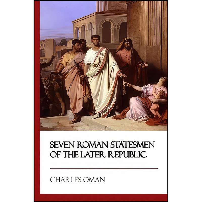کتاب Seven Roman Statesmen of the Later Republic اثر Charles Oman انتشارات تازه ها