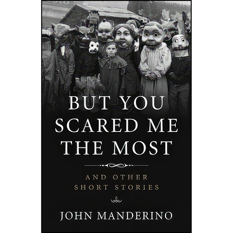 کتاب But You Scared Me the Most اثر John Manderino انتشارات Academy Chicago Publishers