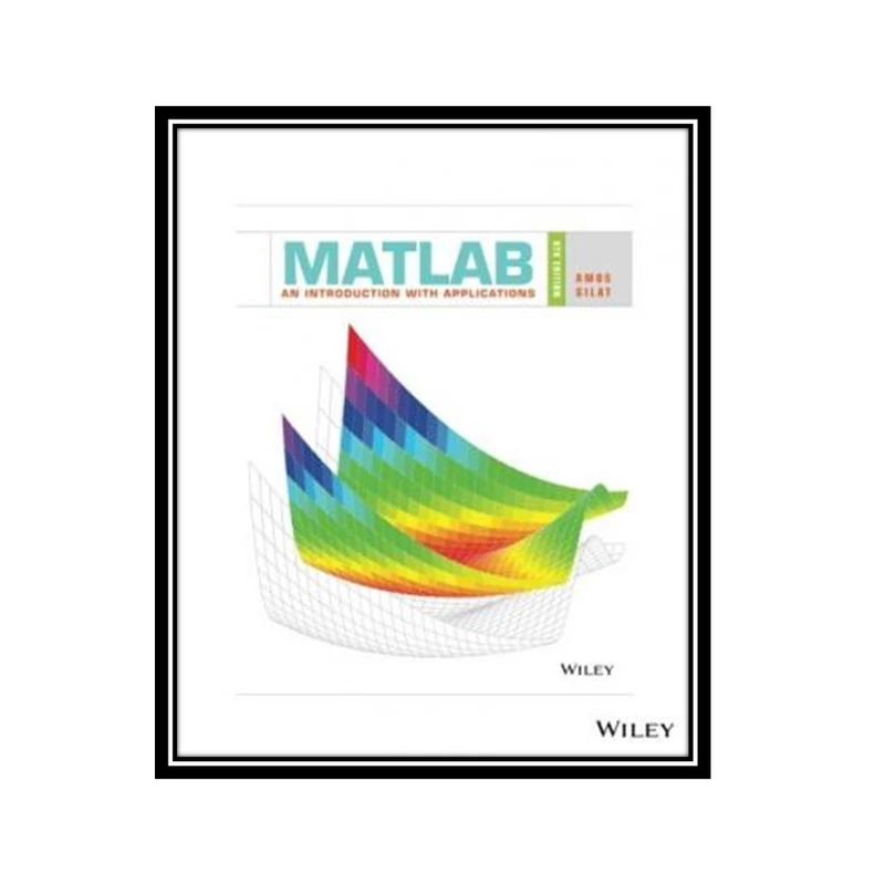کتاب MATLAB: An Introduction with Applications, 6th Edition: An Introduction with Applications اثر Amos Gilat انتشارات مؤلفین طلایی