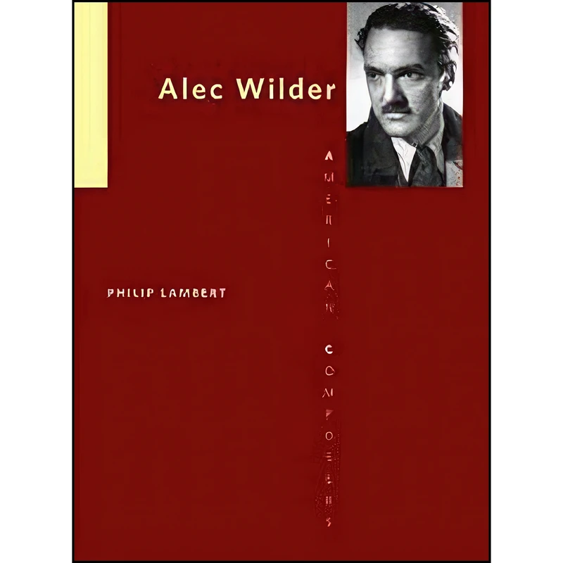 کتاب Alec Wilder  اثر Philip Lambert انتشارات University of Illinois Press