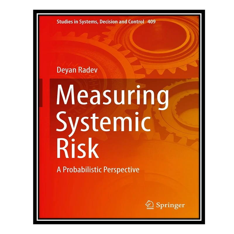 کتاب Measuring Systemic Risk: A Probabilistic Perspective اثر Deyan Radev انتشارات مؤلفین طلایی