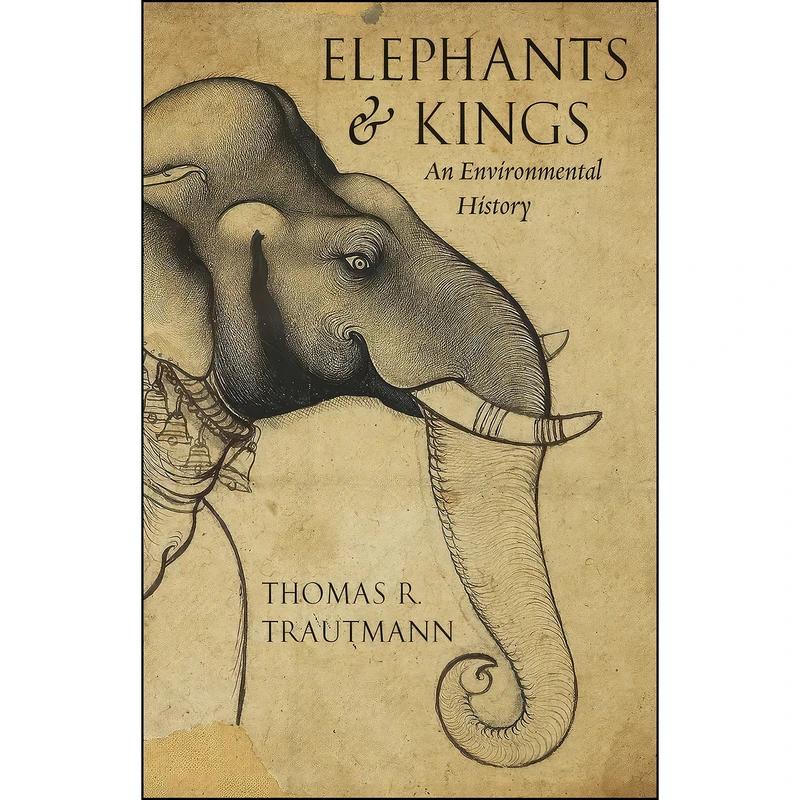 کتاب Elephants and Kings اثر Thomas R. Trautmann انتشارات University of Chicago Press