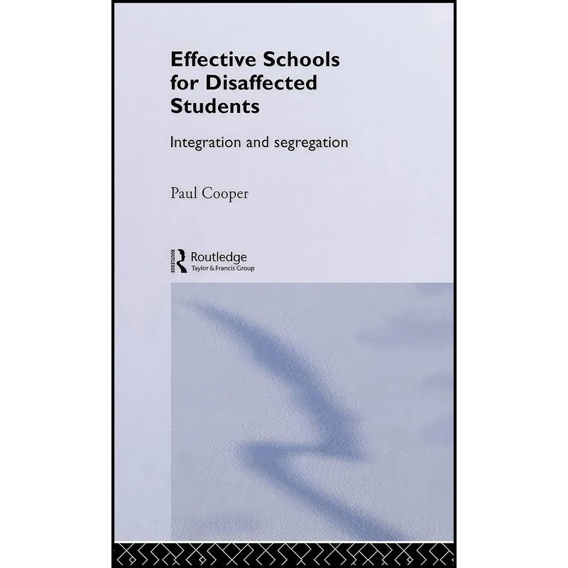 کتاب Effective Schools for Disaffected Students اثر Paul Cooper and Paul Cooper انتشارات Routledge