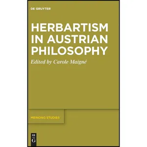 کتاب Herbartism in Austrian Philosophy  اثر Carole Maigné انتشارات De Gruyter