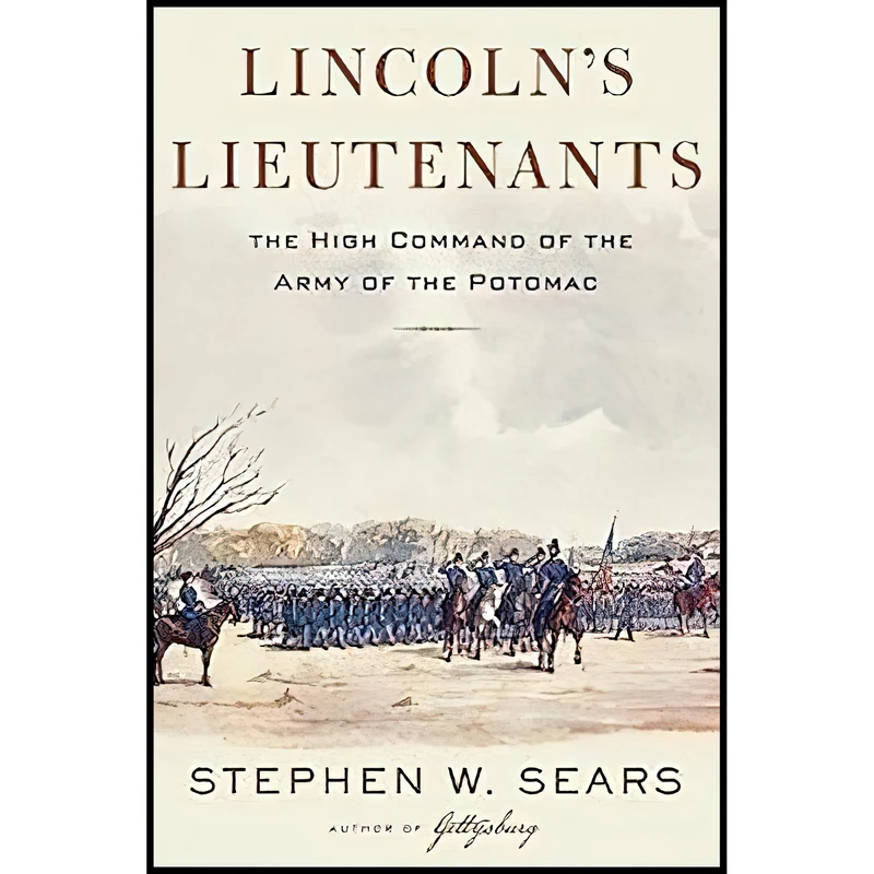 کتاب Lincoln,s Lieutenants اثر Stephen W. Sears انتشارات Mariner Books