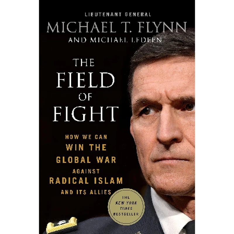 کتاب The Field of Fight اثر Lieutenant General Michael T. Flynn and Michael Ledeen انتشارات St. Martins Griffin