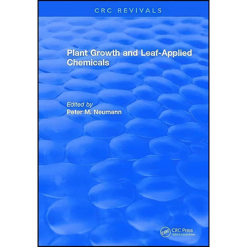 کتاب Plant Growth and Leaf-Applied Chemicals اثر Peter M. Neumann انتشارات CRC Press