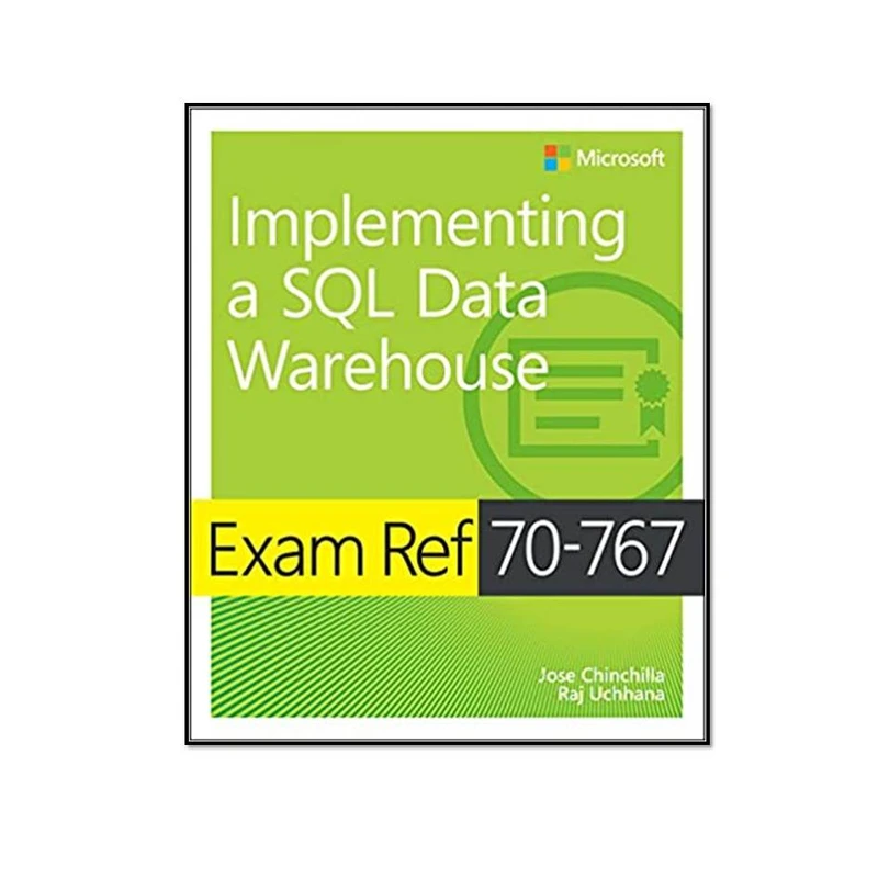 کتاب Exam Ref 70-767 Implementing a SQL Data Warehouse اثر Jose Chinchilla انتشارات مؤلفین طلایی 