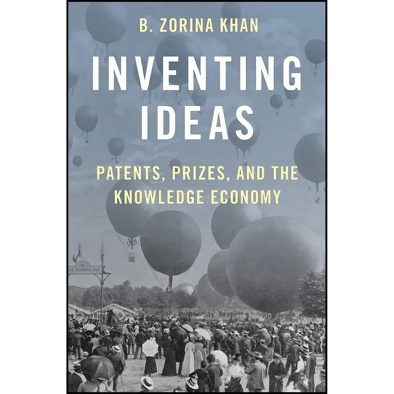 کتاب Inventing Ideas اثر B. Zorina Khan انتشارات Oxford University Press