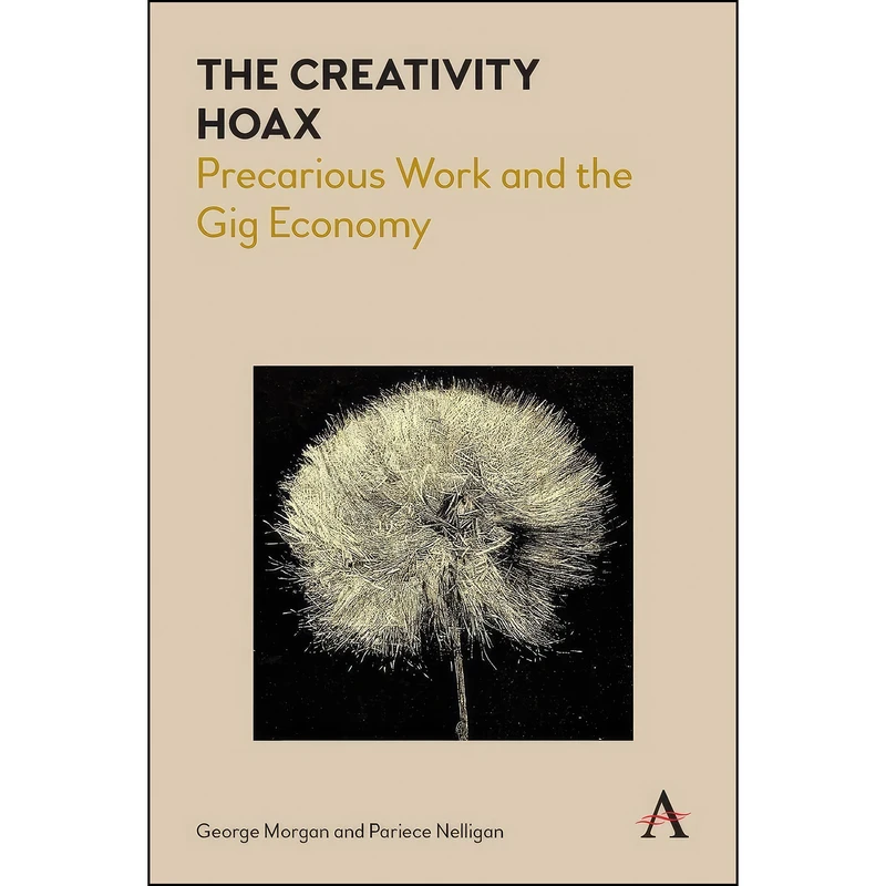 کتاب The Creativity Hoax اثر George Morgan and Pariece Nelligan انتشارات Anthem Press