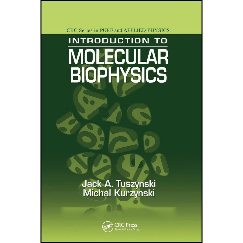کتاب Introduction to Molecular Biophysics اثر J. A. Tuszynski انتشارات تازه ها