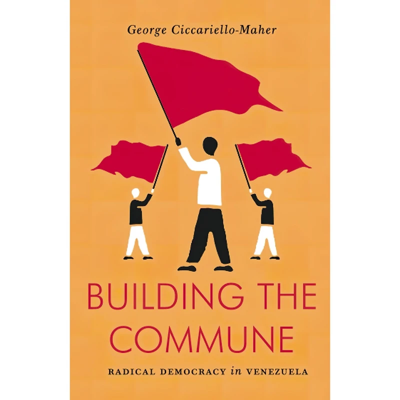 کتاب Building the Commune اثر George Ciccariello-Maher انتشارات Verso