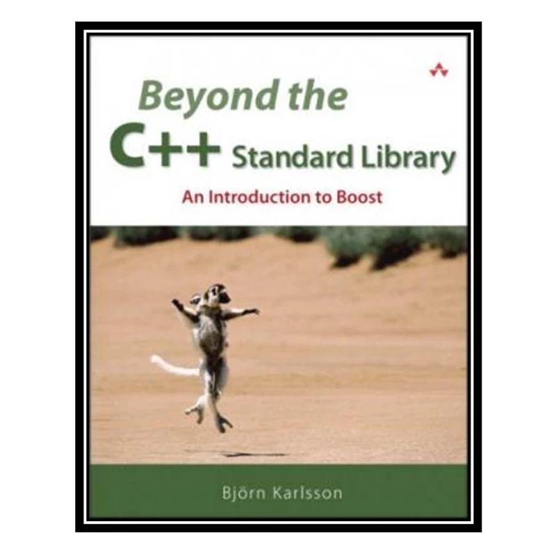 کتاب Beyond the C++ Standard Library An Introduction to Boost اثر Björn Karlsson انتشارات مؤلفین طلایی