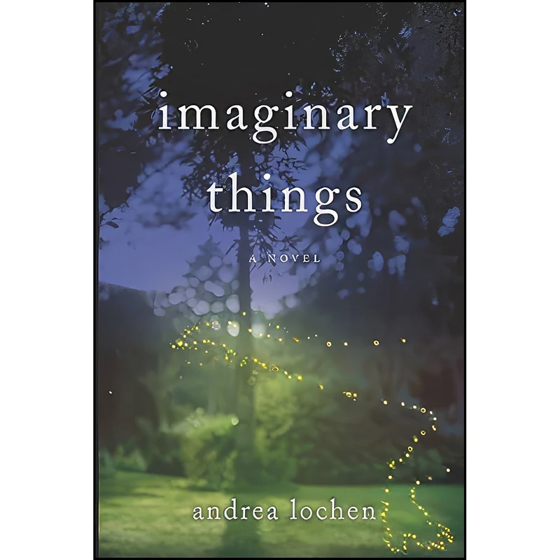 کتاب Imaginary Things اثر Andrea Lochen انتشارات تازه ها