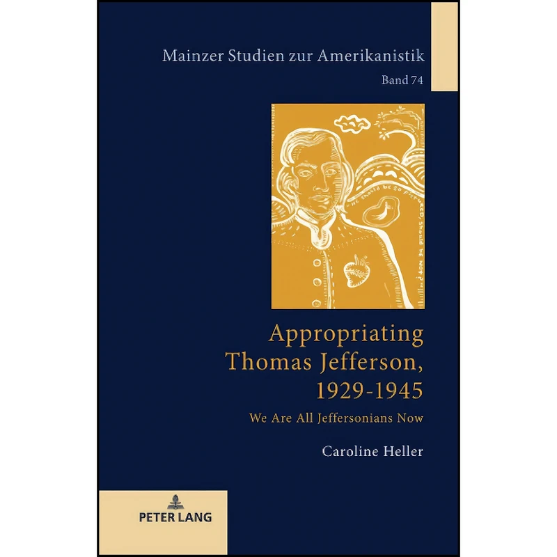 کتاب Appropriating Thomas Jefferson, 1929-1945  اثر Heller انتشارات Peter Lang