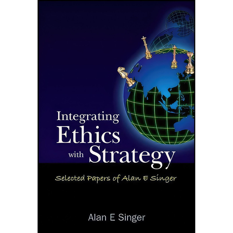 کتاب Integrating Ethics With Strategy اثر Alan E. Singer انتشارات World Scientific Pub Co Inc