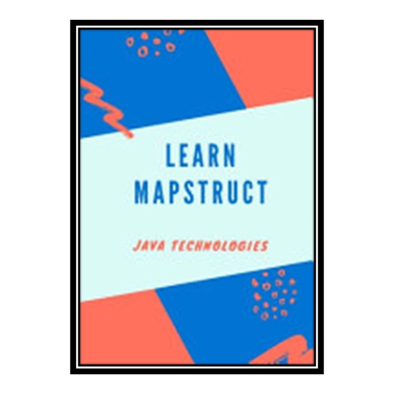 کتاب 	 Learn MapStruct اثر Prof Hr Ansari انتشارات مؤلفین طلایی