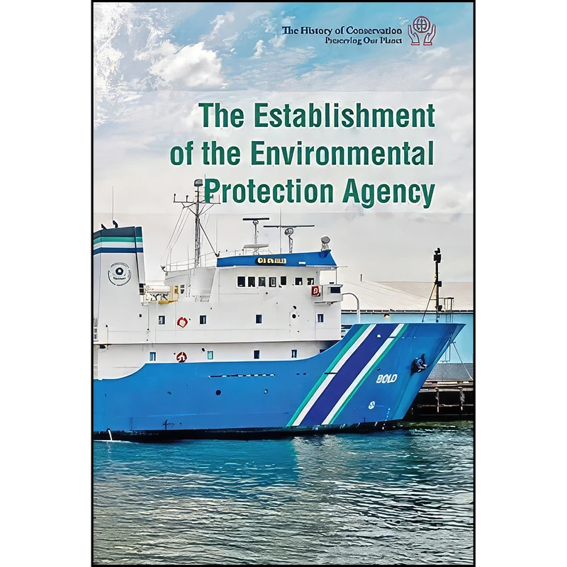 کتاب The Establishment of the Environmental Protection Agency The Establishment of the Environmental Protection Agency  اثر Jeri Freedman انتشارات Cavendish Square