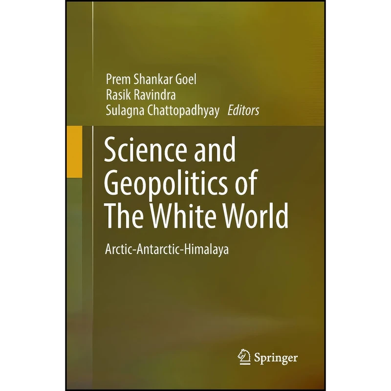 کتاب Science and Geopolitics of The White World اثر جمعي از نويسندگان انتشارات Springer