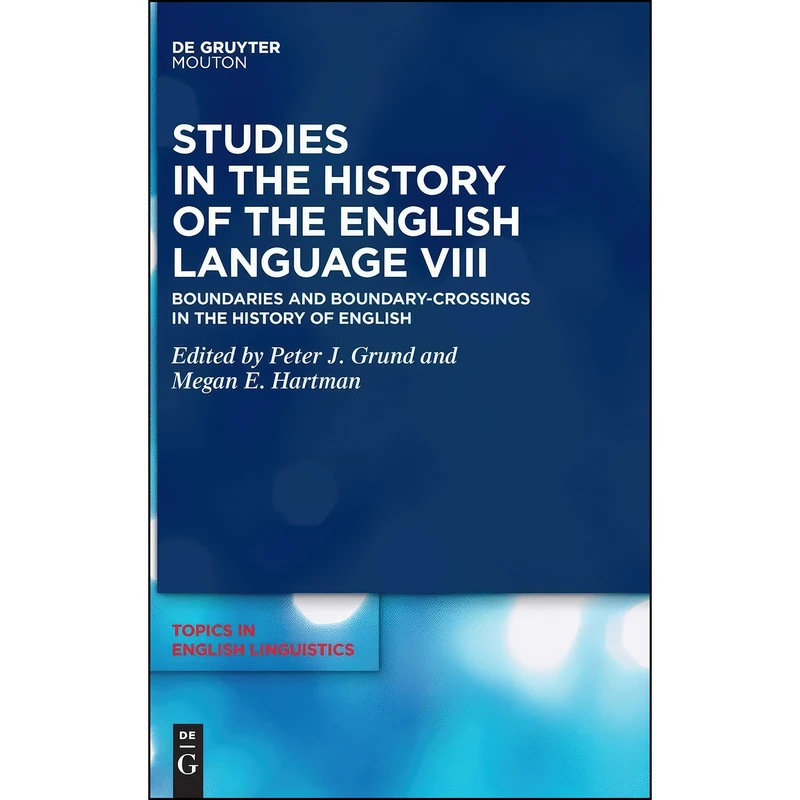 کتاب Studies in the History of the English Language VIII  اثر Megan Grund and  Peter  Hartman انتشارات De Gruyter Mouton