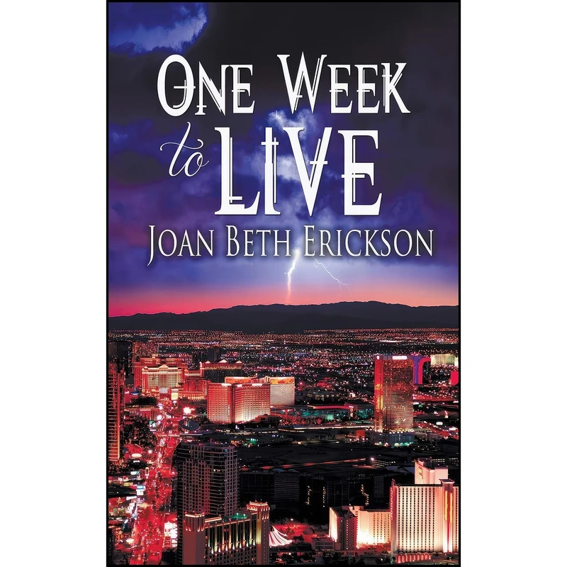 کتاب One Week to Live اثر Joan Beth Erickson انتشارات The Wild Rose Press, Inc. 