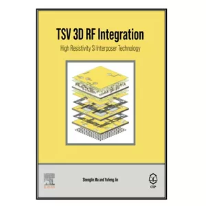  کتاب TSV 3D RF Integration اثر 	Shenglin Ma and Yufeng Jin انتشارات مؤلفين طلايي