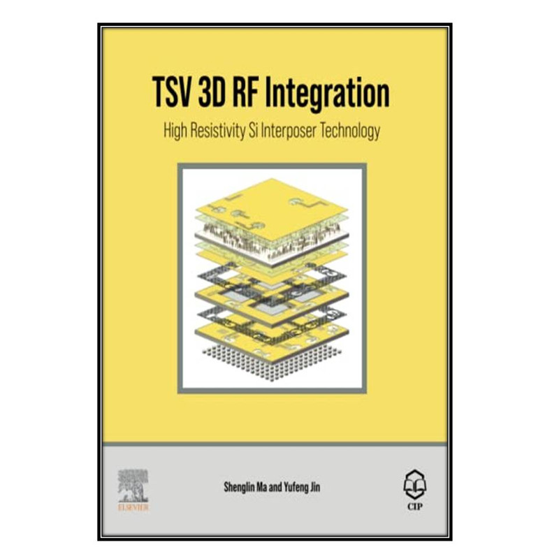  کتاب TSV 3D RF Integration اثر	Shenglin Ma and Yufeng Jin انتشارات مؤلفين طلايي