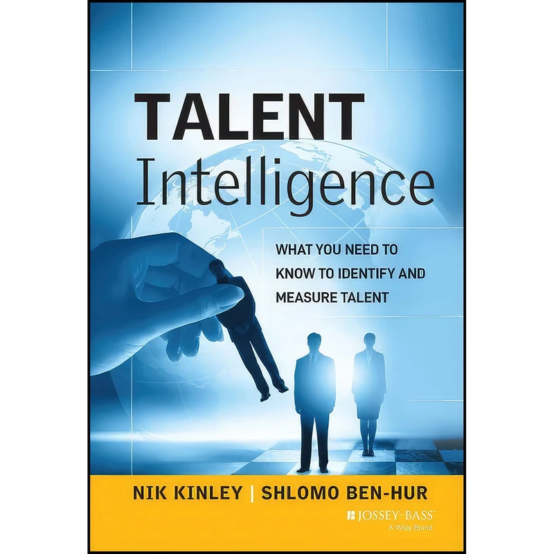 کتاب Talent Intelligence اثر Nik Kinley and Shlomo Ben-Hur انتشارات Jossey-Bass