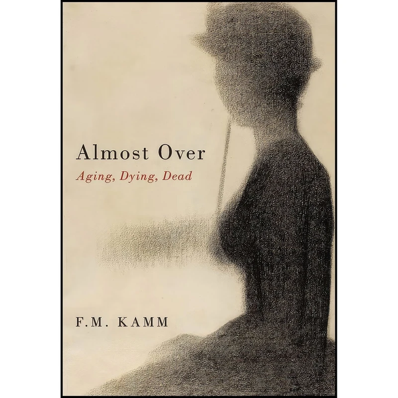 کتاب Almost Over اثر F. M. Kamm انتشارات Oxford University Press