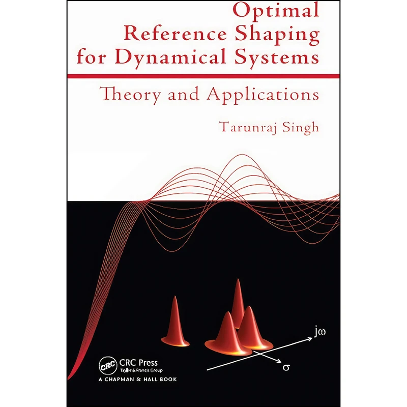 کتاب Optimal Reference Shaping for Dynamical Systems اثر Tarunraj Singh انتشارات CRC Press