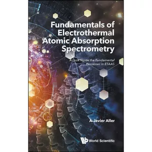 کتاب Fundamentals of Electrothermal Atomic Absorption Spectrometry اثر A-Javier Aller انتشارات WSPC
