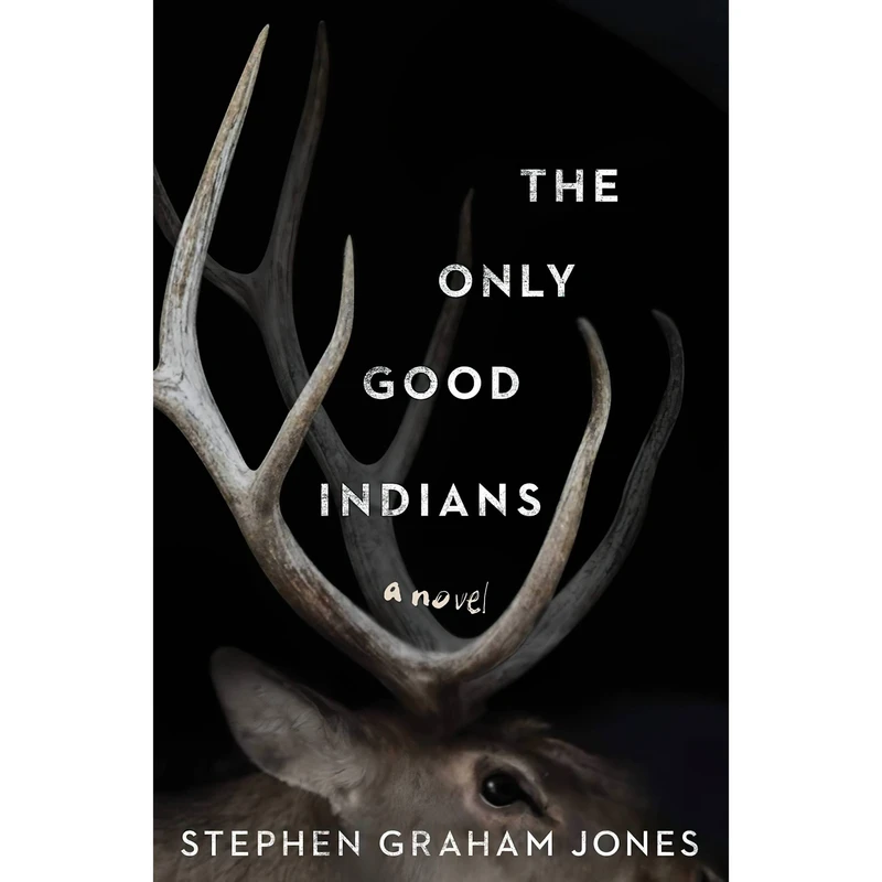 کتاب The Only Good Indians اثر Stephen Graham Jones انتشارات Gallery / Saga Press