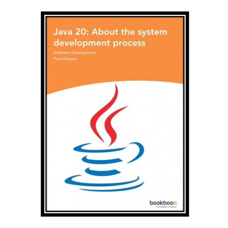 کتاب 	 Java 20: About the system development process اثر Poul Klausen انتشارات مؤلفین طلایی