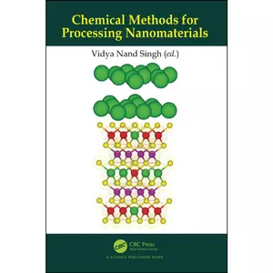 کتاب Chemical Methods for Processing Nanomaterials اثر Vidya Nand Singh انتشارات تازه ها