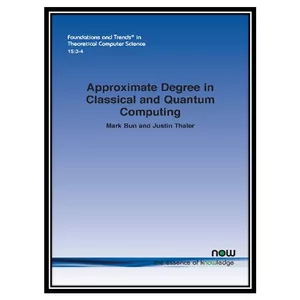 کتاب Approximate Degree in Classical and Quantum Computing اثر Mark Bun, Justin Thaler انتشارات مؤلفین طلایی