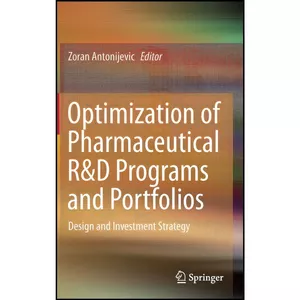 کتاب Optimization of Pharmaceutical R D Programs and Portfolios اثر Zoran Antonijevic انتشارات Springer