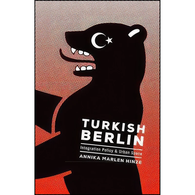 کتاب Turkish Berlin اثر Annika Hinze انتشارات Univ Of Minnesota Press