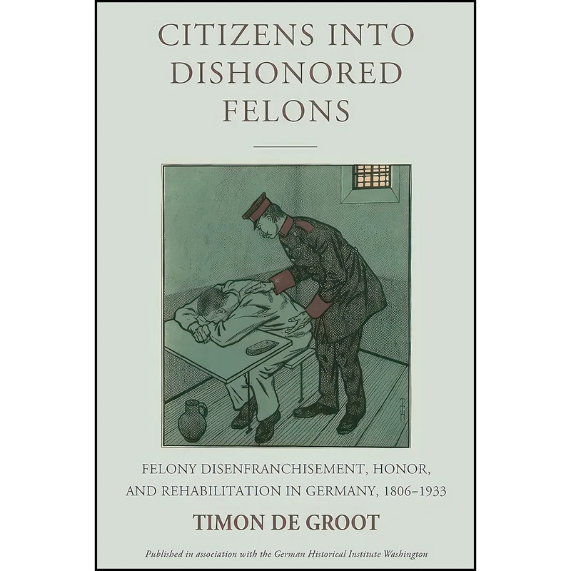 کتاب Citizens into Dishonored Felons اثر Timon De Groot انتشارات Berghahn Books
