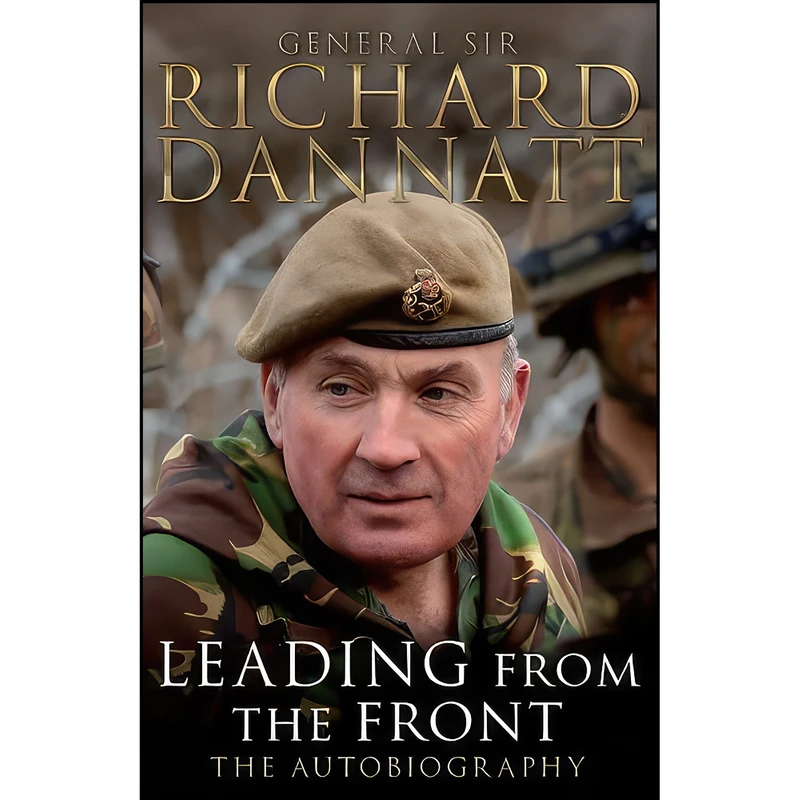 کتاب Leading from the Front اثر Richard Dannatt انتشارات Bantam Press