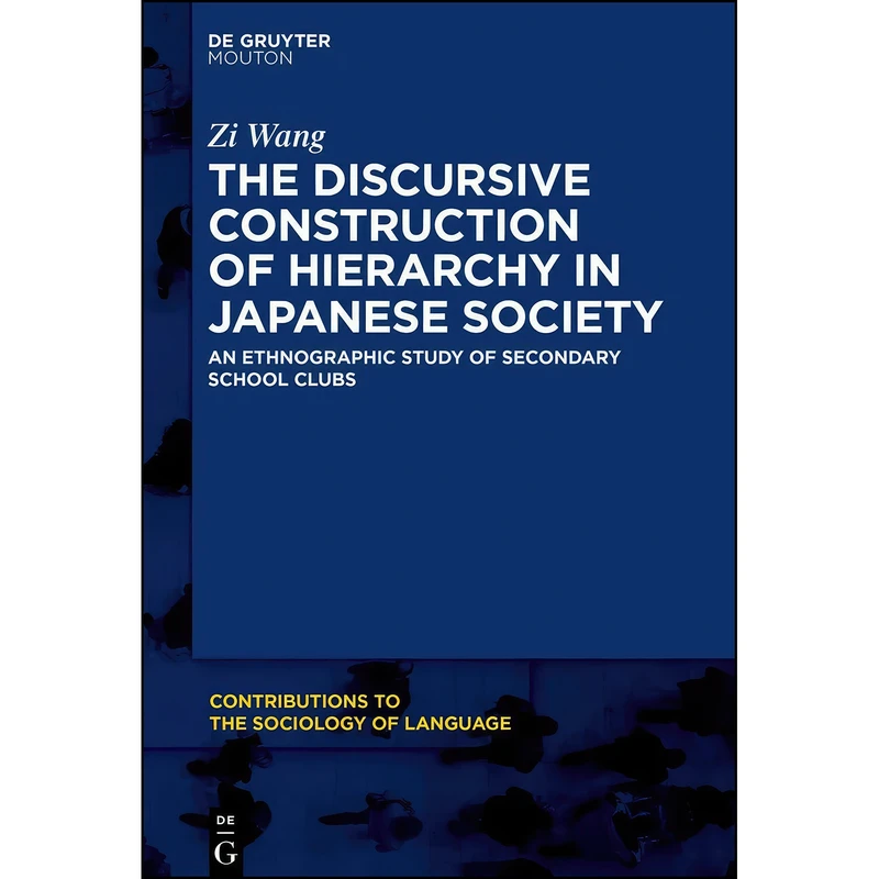 کتاب The Discursive Construction of Hierarchy in Japanese Society  اثر Zi Wang انتشارات De Gruyter Mouton