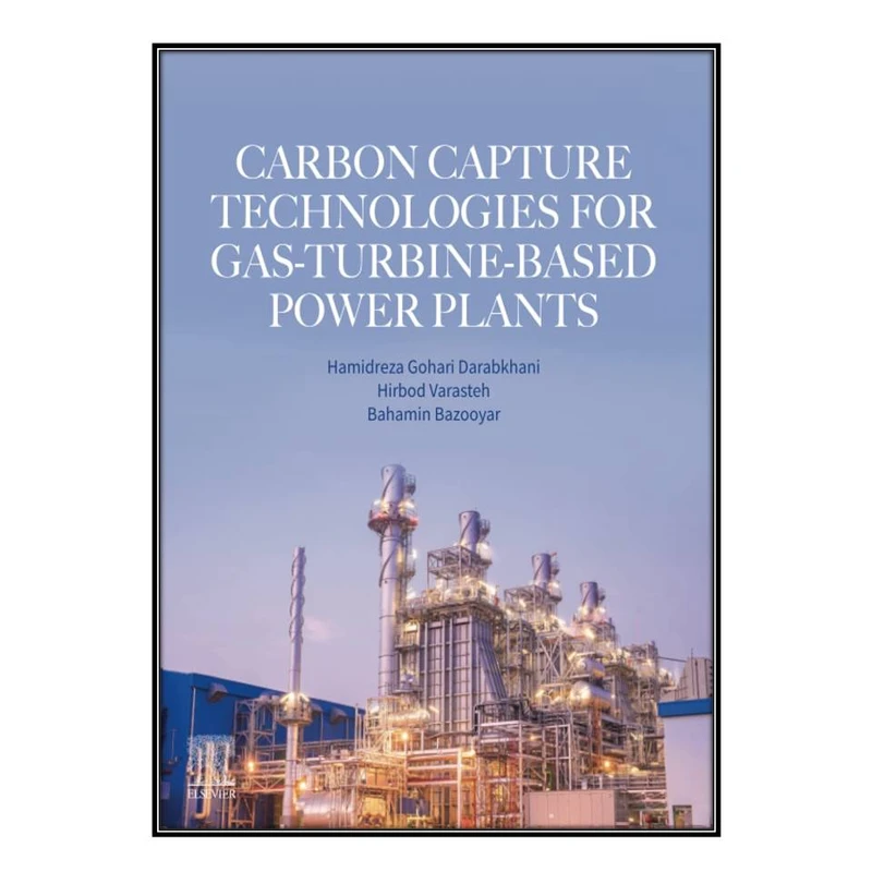  کتاب Carbon Capture Technologies for Gas-Turbine-Based Power Plants اثر  جمعي از نويسندگان انتشارات مؤلفين طلايي