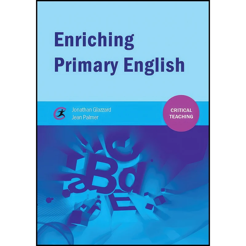 کتاب Enriching Primary English  اثر Jonathan Glazzard and Jean Palmer انتشارات Critical Publishing