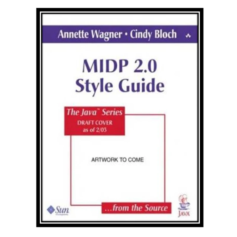 کتاب MIDP Style Guide for the Java 2 Platform اثر جمعی از نویسندگان انتشارات مؤلفین طلایی
