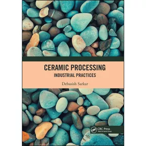 کتاب Ceramic Processing اثر Debasish Sarkar انتشارات CRC Press