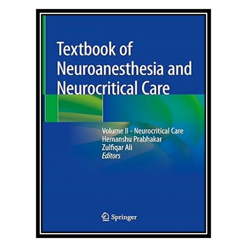 کتاب Textbook of Neuroanesthesia and Neurocritical Care: Volume II اثر Hemanshu Prabhakar , Zulfiqar Ali انتشارات مؤلفین طلایی