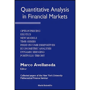 کتاب Quantitative Analysis in Financial Markets Volume I  اثر جمعي از نويسندگان انتشارات World Scientific Pub Co Inc