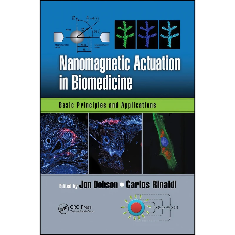 کتاب Nanomagnetic Actuation in Biomedicine اثر Jon Dobson and Carlos Rinaldi انتشارات CRC Press