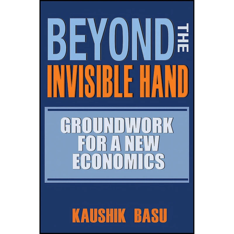 کتاب Beyond the Invisible Hand اثر Kaushik Basu انتشارات Princeton University Press