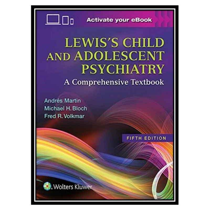 کتاب Lewis’s Child and Adolescent Psychiatry: A Comprehensive Textbook اثر جمعی از نویسندگان انتشارات مؤلفین طلایی